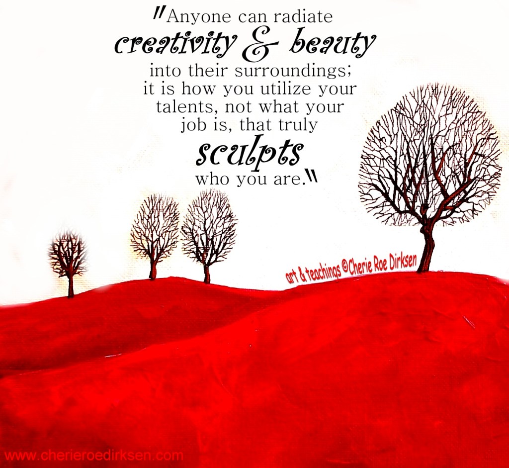 Be Amazing — Always Be Creative! | Cherie Roe Dirksen