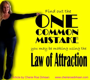 1 Common Mistake with LOA by Cherie Roe Dirksen