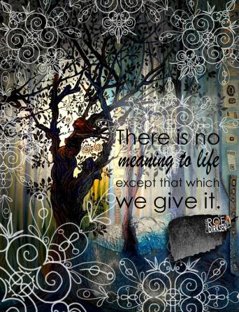 Meaning to Life quote